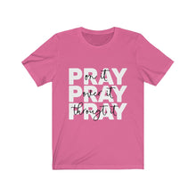 Load image into Gallery viewer, &quot;Pray ON it, Pray OVER it, Pray THROUGH it!&quot; Unisex Jersey Short Sleeve Tee
