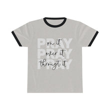 Load image into Gallery viewer, &quot;Pay ON It, Pray OVER It, Pray THROUGH it!&quot; Unisex Ringer Tee
