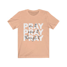 Load image into Gallery viewer, &quot;Pray ON it, Pray OVER it, Pray THROUGH it!&quot; Unisex Jersey Short Sleeve Tee
