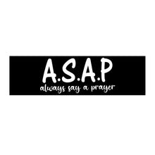 Load image into Gallery viewer, &quot;Always Say A Prayer&quot; Bumper Stickers
